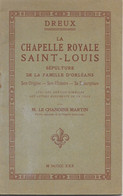 Dreux - Livret: Chapelle Royale Saint-Louis Et Autres Monuments - Origine, Histoire Par Le Chanoine Martin - Geschiedenis