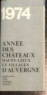 1974 : Année Des Châteaux, Hauts-lieux Et Villages D'Auvergne - Collectif - 1974 - Auvergne