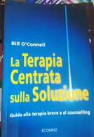 La Terapia Centrata Sulla Soluzione Di Bill O'Connell - Medicina, Psicologia