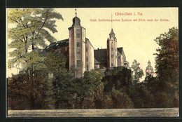 AK Glauchau I. Sa., Schönburgsches Schloss Mit Blick Nach Der Kirche - Glauchau