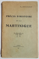 LIVRE - ANTILLES - PRECIS D'HISTOIRE DE LA MARTINIQUE - J. RENNARD - 1929 - 176 PAGES - CARTE - PHOTOS - Outre-Mer