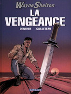 Wayne Shelton 5 La Vengeance - Cailleteau / Denayer - Dargaud - EO 01/2006  TBE - Wayne Shelton