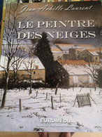 Livre "Le Peintre Des Neiges" Jean Achille Laurent - Peintre Ardennais - Otros