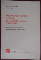 DE BERG VAN CHARITATE TE BRUGGE - EEN STEDELIJKE LEENBANK 1573-1795, Door Drs. Paul Soetaert - Histoire