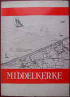 MIDDELKERKE - Zijn Geschiedenis Zijn Volk Zijn Tradities Zijn Kerk Zijn Mirakuleus Kruis Door Alb. VANNESTE M. INGELAERE - Histoire