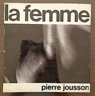 PIERRE JOUSSON - LA FEMME. Bel état (curiosa, Photos, Nus) 1964 - Fotografia