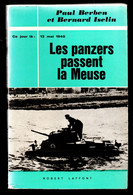 "Les Panzers Passent La Meuse" P. Berben & B. Iselin - Collection "Ce Jour Là" : 13 Mai 1940 - ROBERT LAFFONT 1967 - Guerra 1939-45