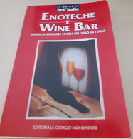 Enoteche E Wine Bar. Guida Ai Migliori Locali Del Vino In Italia - Turismo, Viaggi
