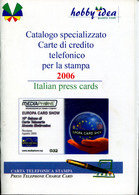 Catalogo Specializzato Carte Di Credito Telefonico Per La Stampa, Italian Press Cards 2006 - Books & CDs