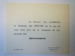 2021 - 2359  FAIRE-PART De NAISSANCE De Bérangère  AUDEBAUD  à Brazzaville  Institut Pasteur  A.E.F.  1953  XXX - Birth & Baptism