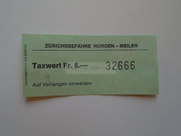 DT007   Switzerland  Schweiz - Zürichseefähre Horgen - Meilen - Fahrkarte Taxwert Fr. 6.-  Ticket  Ca 1960-80 - Europa