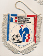 Football - FANION SPORTIF - FEDERATION FRANCAISE DE FOOTBALL - Habillement, Souvenirs & Autres