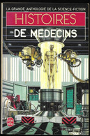 Histoires De Médecins - La Grande Anthologie De La Scence-fiction - Le Livre De Poche N°3781 - Livre De Poche