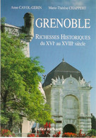 Livre - Grenoble Richesses Historiques Du XVIe Au XVIIIE Siècles - Alpes - Pays-de-Savoie