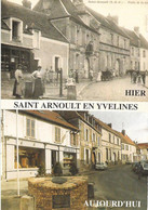 SAINT ARNOULT EN YVELINES  -  St Arnoult En Yvelines  -  Hier  -  Aujourd'hui  - - St. Arnoult En Yvelines