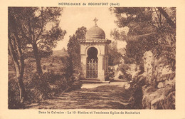 30 - Notre-Dame De ROCHEFORT - Dans Le Calvaire - La 10e Station Et L'ancienne Eglise De Rochefort - Rochefort-du-Gard