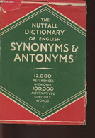 The Nuttall Dictionary Of English Synonyms And Antonyms Containing Over 12000 Words In Current Use Arranged Alphabetical - Woordenboeken, Thesaurus