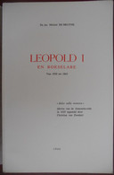Koning LEOPOLD I EN ROESELARE Van 1830 Tot 1865 Door Dr. Jur. Michiel De Bruyne Lokale Situatie Bestuur Bezoek Koningin - Histoire