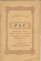 Livret-Guide De Pau: Climat, Histoire, Sports, Beaux-Arts, Excursions, Renseignements Touristiques - Aquitaine