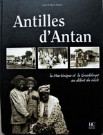 ANTILLES D'ANTAN. Anne & Hervé Chopin. H.C. Editions. 2001. - Outre-Mer