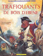 Barbe Rouge 22 Trafiquants De Bois D'ébène EO BE Hachette 06/1983 Charlier Pellerin  (BI5) - Barbe-Rouge