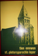 IEPER Tien Eeuwen SINT-PIETERS PAROCHIE Kerk Kerkfabriek PASTOOR DUBOIS Geestelijkheid Lamotteschool Kunstbezit - Histoire