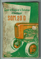 Guide D'Usage & D'Entretien Tracteur SOM 20 D Sevita - Juin 1957 - 89 Pages - 3 Planches Techniques - 203 Grammes - Tractors