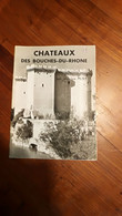 Châteaux Des Bouches Du Rhône  Par  Maurice Pezet "Art & Tourisme" - Unclassified