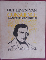 Het Leven Van HENDRIK CONSCIENCE Aan De Jeugd Verteld Door Felix Heijdendal Verlucht Door Br. Maximinus Antwerpen Vlaams - Histoire