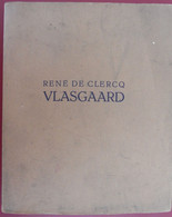 VLASGAARD Door René De Clercq Deerlijk Maartensdijk Vlas Romantisch Dichter Vlaamse Beweging De Bard Van Het Activisme - Poesía