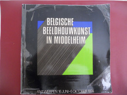 BELGISCHE BEELDHOUWKUNST IN MIDDELHEIM  Antweropen 1974 Catalogus Bogaert Bury Grard Flips Claerhout Vermeersch - Histoire