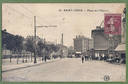 CPA - SEINE SAINT DENIS - SAINT DENIS - PLACE DE L'HOPITAL - Belle Animation, Café Et Autres Commerces - "L'Abeille" /40 - Saint Denis