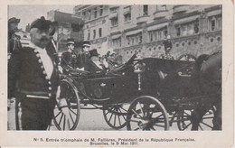 BRUXELLES - ENTREE DE M. FALLIERES PRESIDENT REPUBLIQUE FRANCAISE LE 9.05.1911 - Feesten En Evenementen