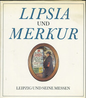 Livre -  Lipsia Und Merkur - Leipzigund Seine Messen - Altri & Non Classificati