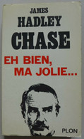 James Hadley Chase - Eh Bien, Ma Jolie ... / éd. Plon - 1967 - Plon