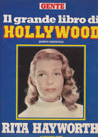 RITA HAYWORTH - ATTRICE - RIVISTA - GENTE IL GRANDE LIBRO DI HOLLYWOOD -  FASCICOLO - Dossier - Cinéma Et Musique