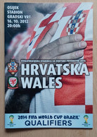 CROATIA Vs WALES, QUALIFICATIONS FOR FIFA WORLD CUP BRAZIL 2014,    16.10. 2012 FOOTBALL CROATIA FOOTBALL MATCH PROGRAM - Libri