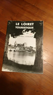 Le Loiret Touristique Par Henri Coullaud  "Art & Tourisme" - Non Classificati