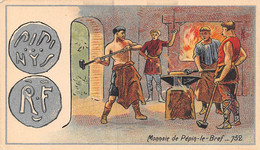 P.21-FO-1579 : IMAGE. CHROMOLITHOGRAPHIE. THEME MONNAIE. MONNAIE DE PEPIN-LE-BREF. 752. FORGERON. - Zonder Classificatie