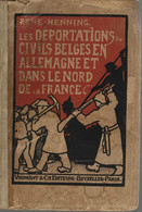 « Les Déportations De Civils Belges En Allemagne Et Dans Le Nord De La France » HENNING, R. Ed. Vromant & Cie, Bxl 1919 - 1914-18