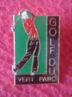 Delcampe - PIN DEPORTES SPORTS GOLF DU VERT PARC CLUB ? DE FRANCIA ? FRANCE ? GOLFISTA...GOLFER GOLFEUR..VER.. SPORT DEPORTE....... - Golf