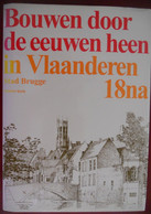 BOUWEN DOOR DE EEUWEN HEEN 18na Brugge Oudste Kern Architectuur Binnen Omwalling Bouwkundig Erfgoed Monumenten Landschap - Histoire