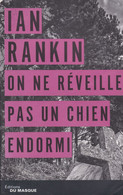 IAN RANKIN - On Ne Réveille Pas Un Chien Endormi - Editions Du Masque  - 430 Pages - € 1.00 - Andere & Zonder Classificatie