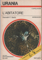 L'abitatore. Urania 654 -  Kenneth F. Gantz - Science Fiction