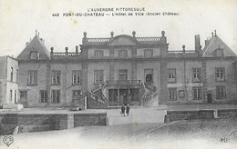 63 - Puy De Dôme - PONT Du CHATEAU -  Hôtel De Ville - Ancien Château - Auvergne - Pont Du Chateau