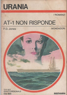 At-1 Non Risponde. Urania 716 - F.D. Jones - Science Fiction