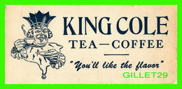 BUVARD - KING COLE, TEA - COFFEE - YOU'LL LIKE THE FLAVOR - DIMENSION 9.5 X 20.5 Cm - - Café & Thé