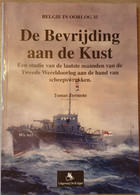 (1944-1945 SCHEEPSWRAKKEN) De Bevrijding Aan De Kust. Een Studie Van De Laatste Maanden Aan De Hand Van Scheepswrakken. - Bateaux