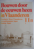 BOUWEN DOOR DE EEUWEN HEEN 11n1 Arr IEPER Boezinge Dikkebus Brielen Langemark Elverdinge Zillebeke Vlamertinge Sint-jan - Histoire