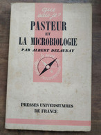 Que Sais-je - Pasteur Et La Microbiologie - Albert Delaunay/ PUF, 1951 - Otros
